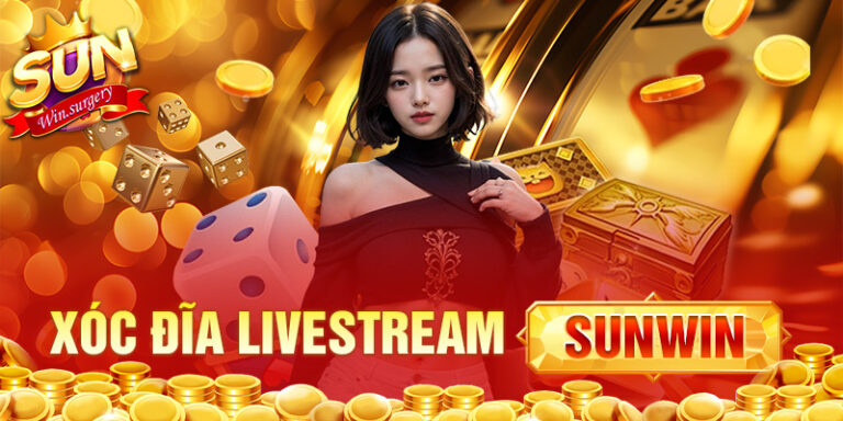 Xóc Đĩa Livestream Sunwin - Game Cá Cược Trực Tuyến Hấp Dẫn