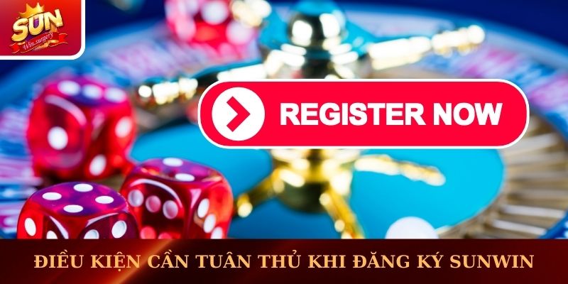 Các điều kiện cần tuân thủ khi đăng ký Sunwin