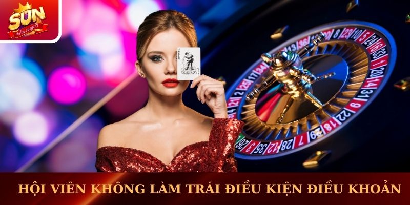 Hội viên không làm trái điều kiện điều khoản