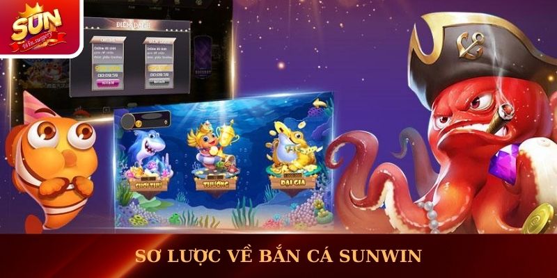 Sơ lược về bắn cá Sunwin