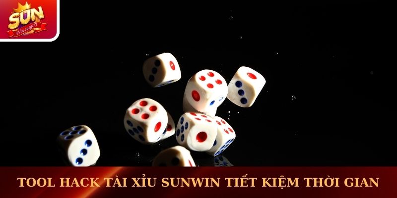 Tool hack tài xỉu Sunwin giúp tiết kiệm thời gian