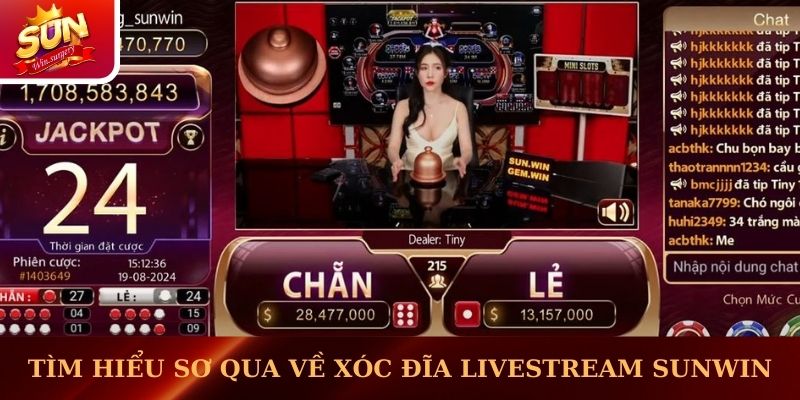  Tìm hiểu sơ qua về xóc đĩa Livestream Sunwin