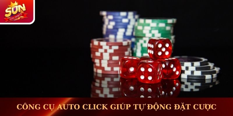 Công cụ auto click giúp tự động quy trình đặt cược